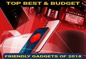 Top Best and Budget Friendly Gadgets of 2018