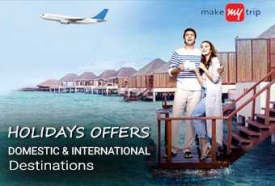 MakeMyTrip Holidays offers on Domestic and International Destinations